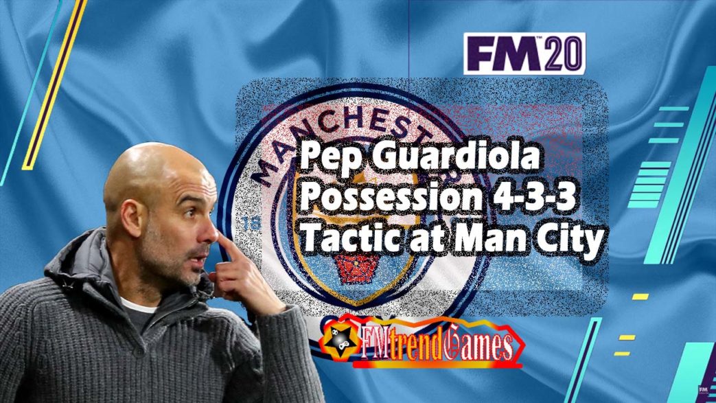 Fm Pep Guardiola Tactic Midfield Overload Fmtrendgames