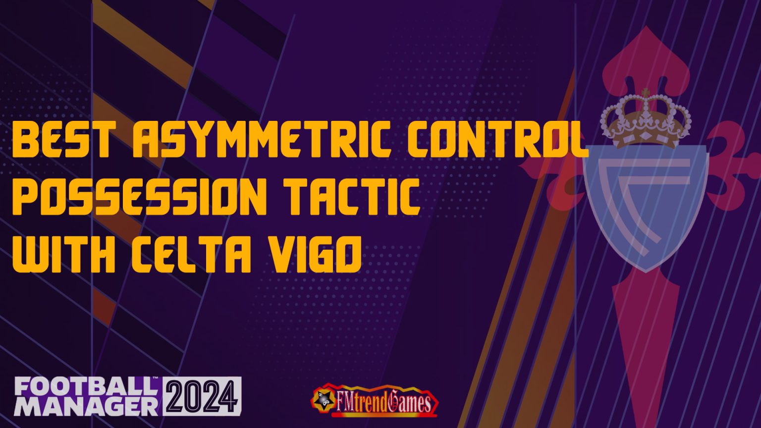 Best FM24 Asymmetric Control Possession Tactic With Celta Vigo