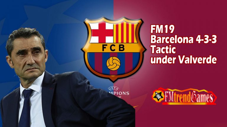 FM19 Barcelona 4-3-3 Tactic under Valverde