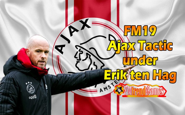 Vertical Tiki Taka: FM19 Ajax Tactic under Erik ten Hag