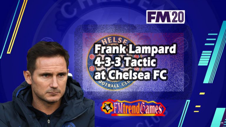 FM20 Frank Lampard 4-3-3 Tactic at Chelsea FC