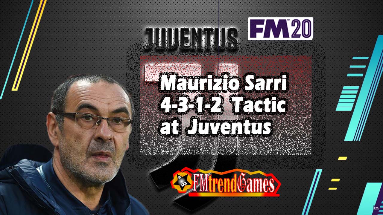 Maurizio Sarri 4 3 1 2 Tactic At Juventus Fm Tactic Fmtrendgames