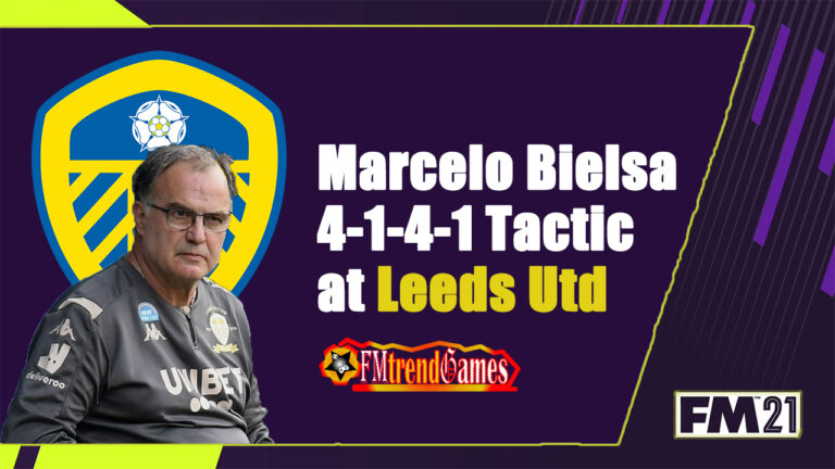 Marcelo Bielsa FM21 Attacking 4-1-4-1 Tactic with Leeds United