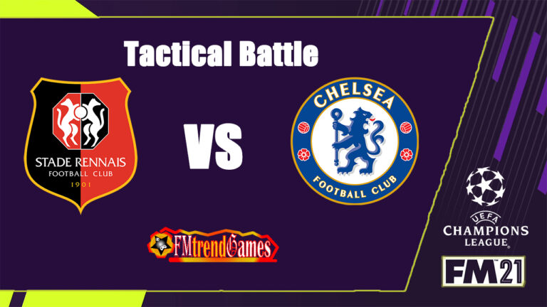 Rennes Vs Chelsea – 2020/21 UCL Analysis: FM21 Tactical Battle