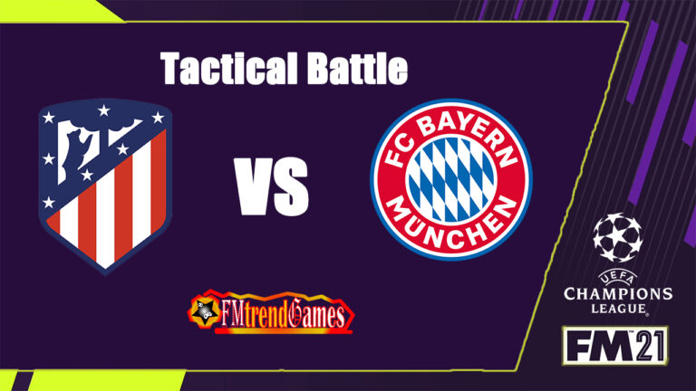 Atletico Madrid vs Bayern Munich UCL Tactics Analysis: FM21 Tactical Battle