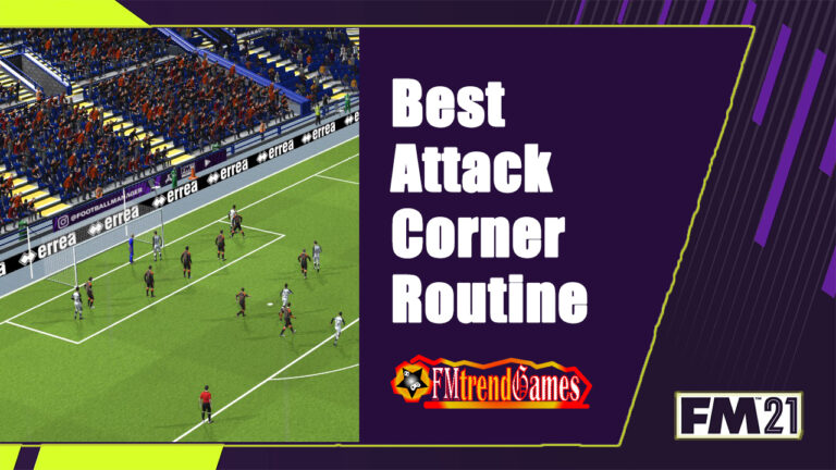 Best FM21 Attack Corner Routine: How to Set It