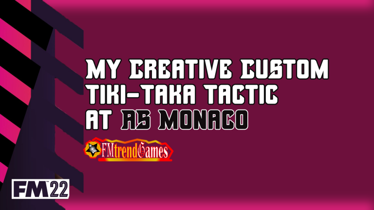 FM22 Tiki-Taka Tactic with AS Monaco | Custom FM22 Tactics