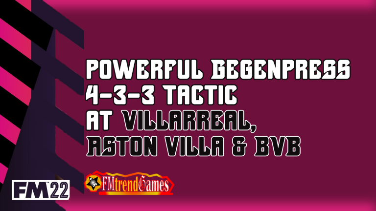 FM22 4-3-3 Custom Gegenpress | with Villarreal, Aston Villa & BVB