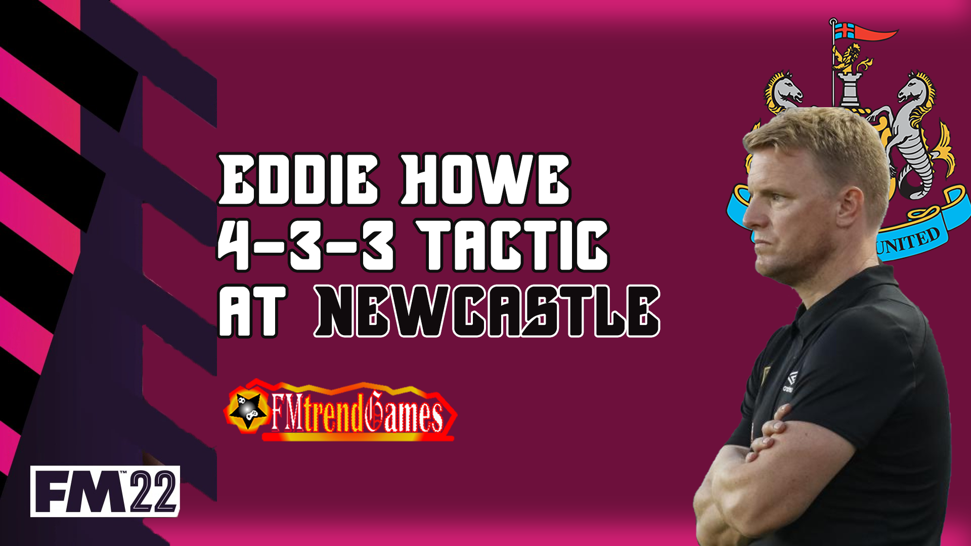 FM22 Eddie Howe Newcastle tactic