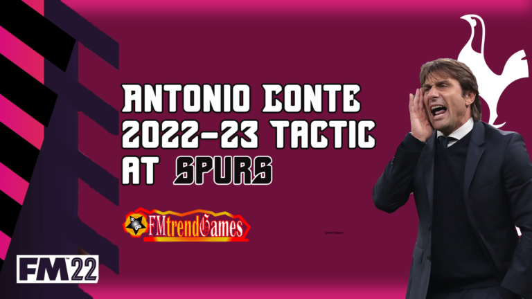 FM22 New Season: 2022/2023 Antonio Conte Asymmetric Spurs Tactic