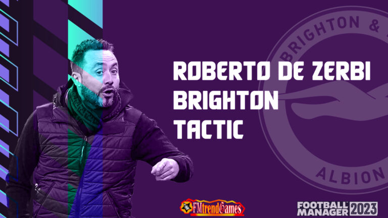 FM23 Roberto De Zerbi Tactic | Brighton & Hove Albion FM23