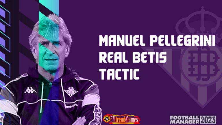 FM23 Manuel Pellegrini Tactic | FM23 Real Betis