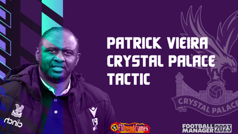 FM23 Patrick Vieira Tactic | FM23 Crystal Palace