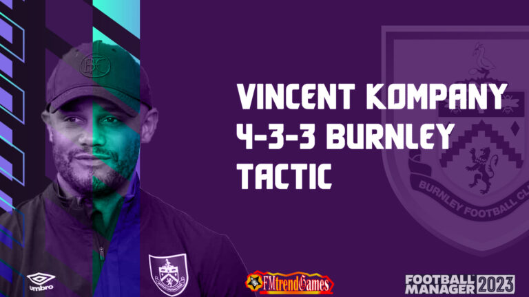 FM23 Vincent Kompany 4-3-3 Tactic | Burnley FC