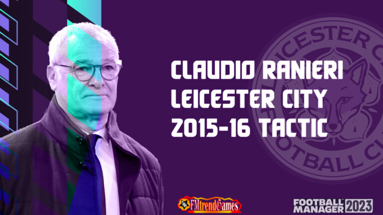 Claudio Ranieri Best Tactic at Leicester City in 2015-2016 | FM23