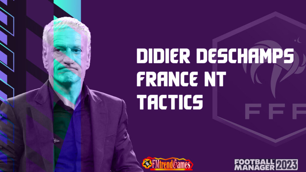 FM23 Didier Deschamps Tactics 433 Version with France Euro 2024