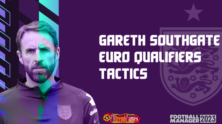 FM23 Gareth Southgate Euro Qualifiers Tactics with England National Team