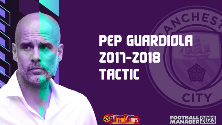 FM23 Pep Guardiola 2017-2018 Tactic with Manchester City