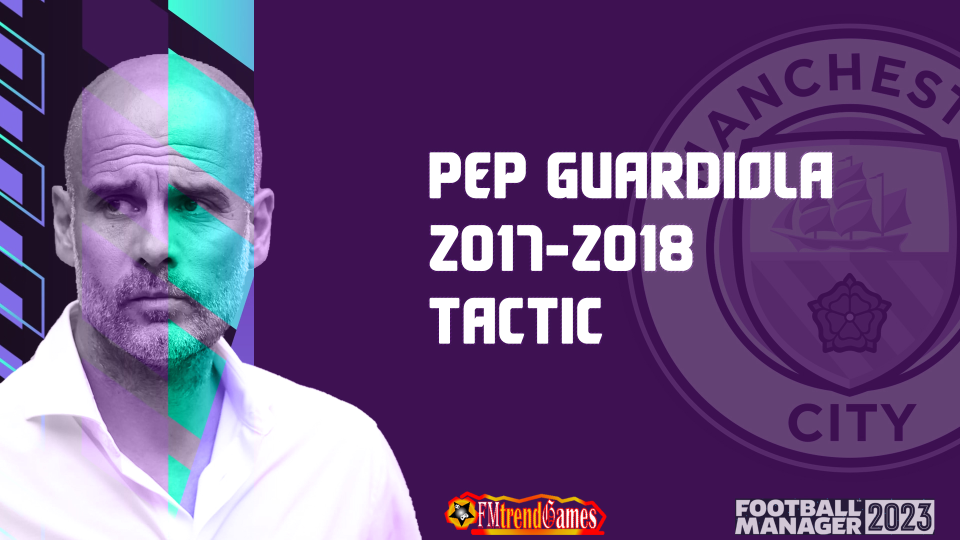 FM23 Pep Guardiola 2017-2018 Tactic