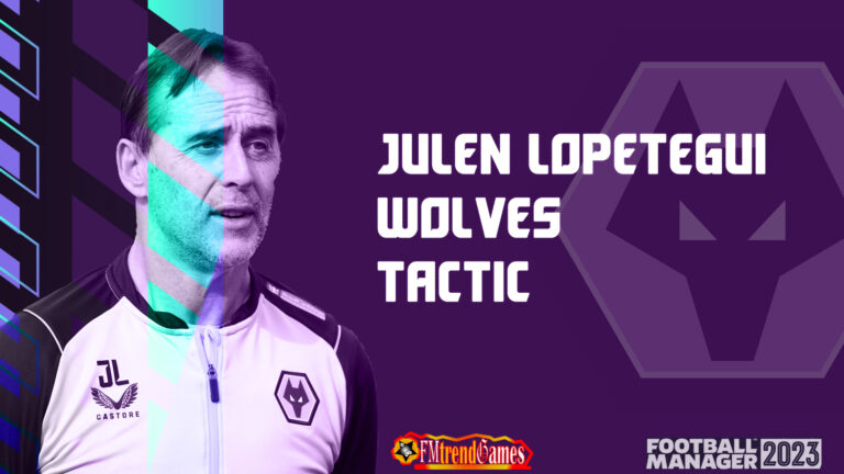 FM23 Julen Lopetegui 4-4-1-1 Wolves Tactic | FM23 Wolves