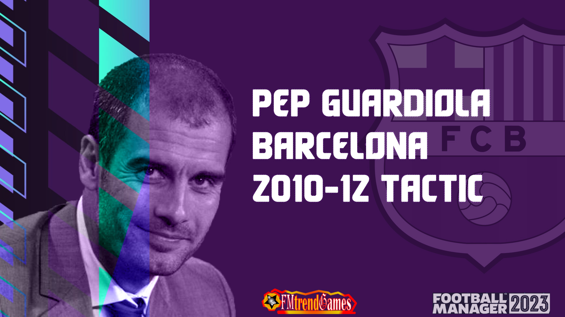 FM23 Pep Guardiola 2010-12 Barca Tactic