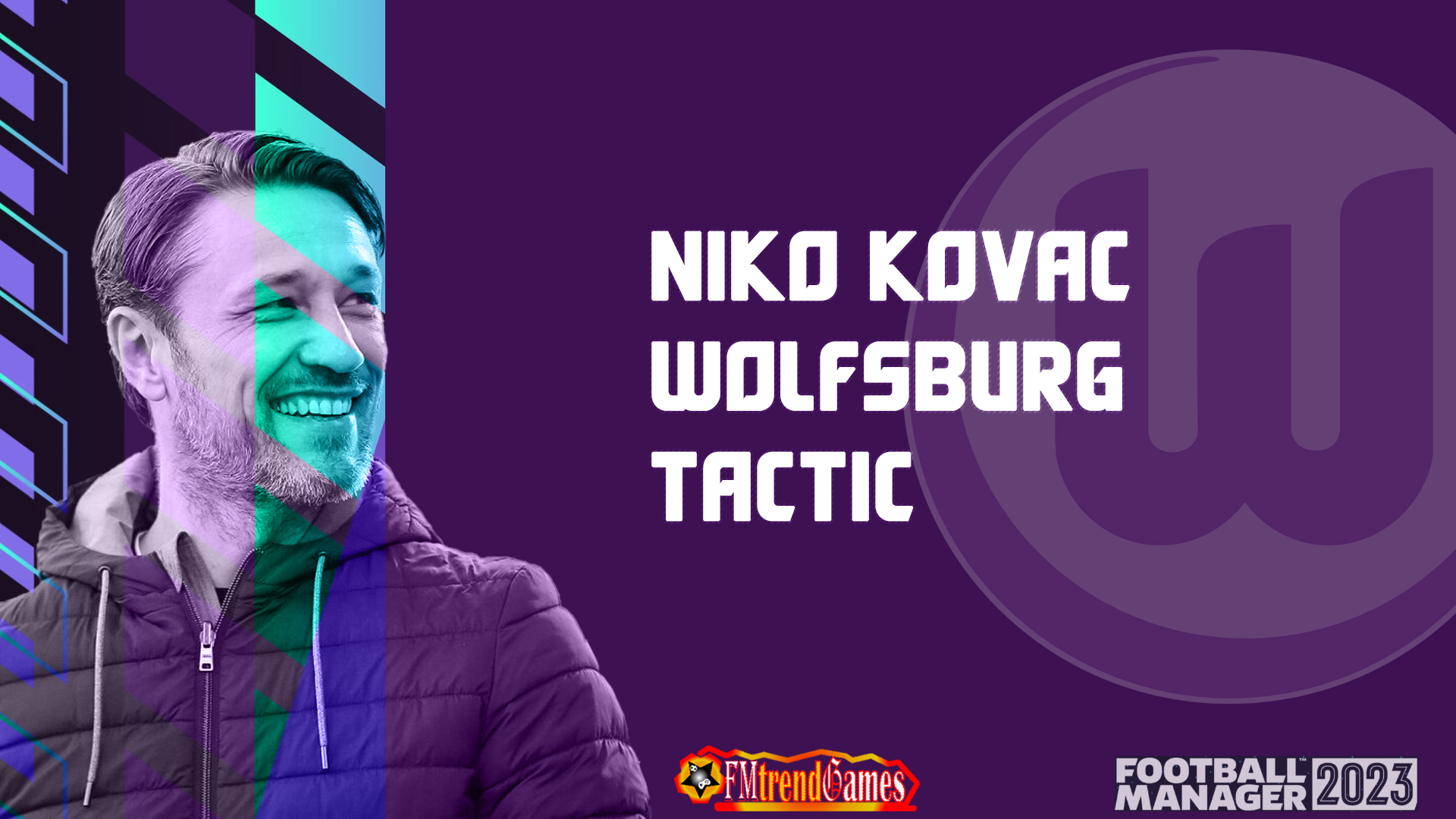 FM23 Niko Kovac 3-5-2 Tactic with Wolfsburg | FMtrendGames