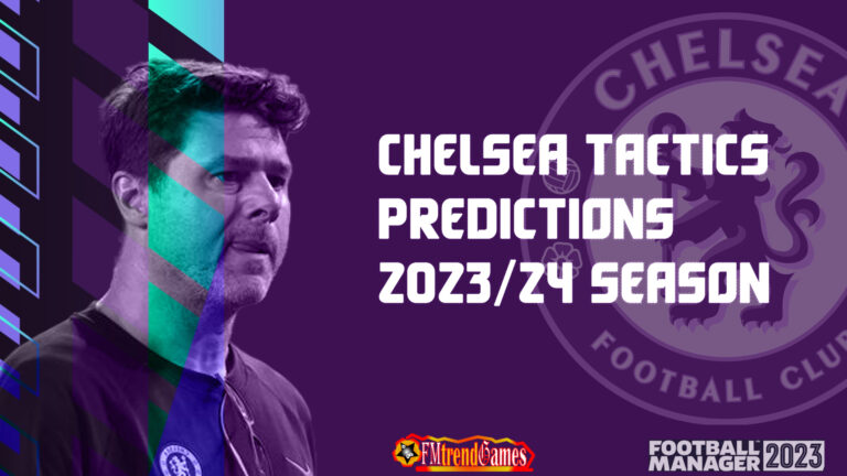 Chelsea Tactic Prediction in 2023-2024 Season | FM23
