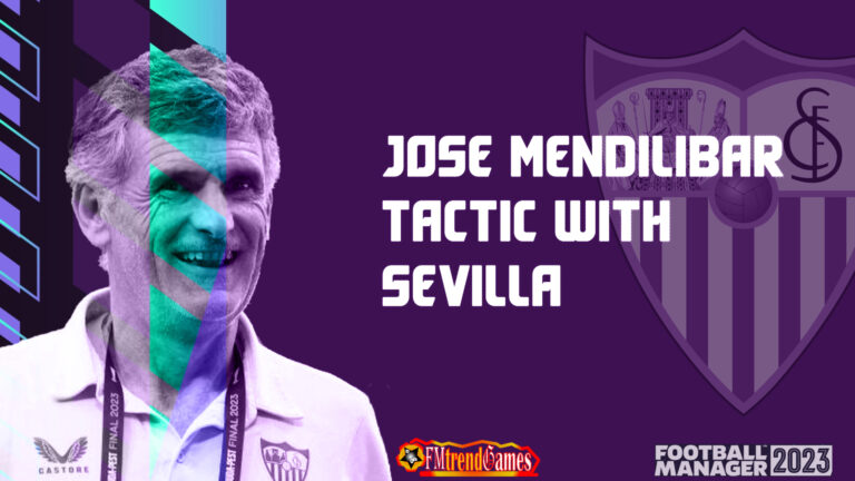 FM23 Jose Luis Mendilibar Tactic with Sevilla FC at UEFA Europa League