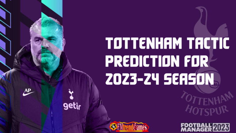 Tottenham Tactic Prediction for 2023-24 Season | Ange Postecoglou FM23