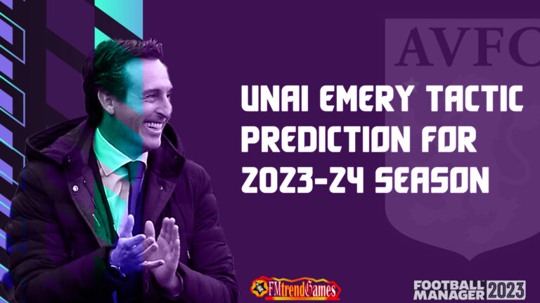 Unai Emery Tactic Prediction for the 2023-24 Season | FM23