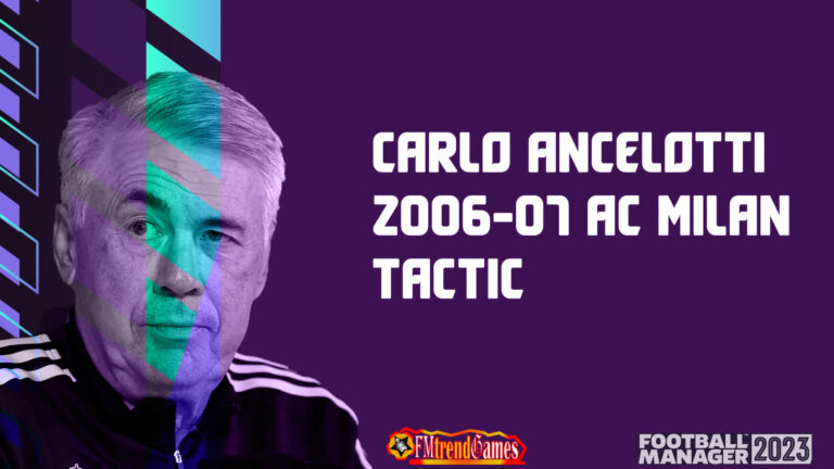 Carlo Ancelotti 2006-2007 Tactic with AC Milan | FM23