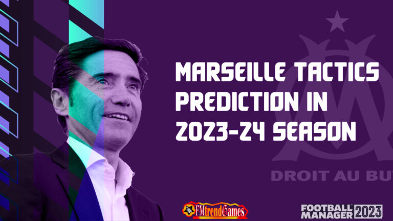 Olympique Marseille Tactics Prediction Next Season under Marcelino | FM23