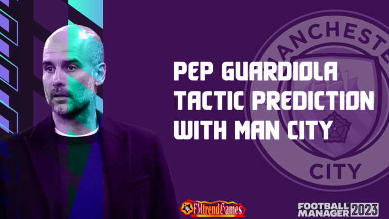 Pep Guardiola Tactic Prediction with Man City | FM23