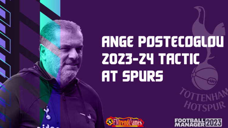 Ange Postecoglou Tactic with Tottenham Hotspur | FM23 2023-24 Season