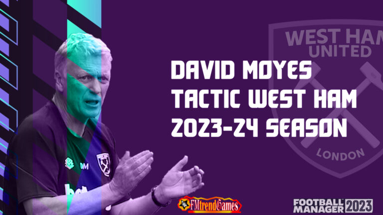 David Moyes 4-2-3-1 Tactic with West Ham United | FM23 2023-24 Season