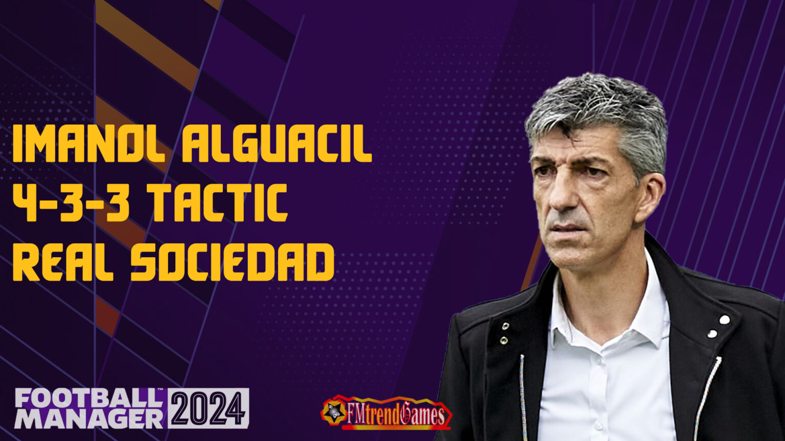 FM24 Imanol Alguacil Tactic With Real Sociedad | Football Manager 2024 ...