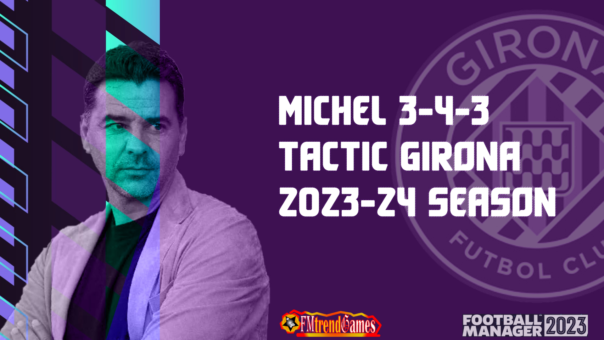 Michel 3 4 3 Tactic With Girona FM23 2023 2024 Season FMtrendGames