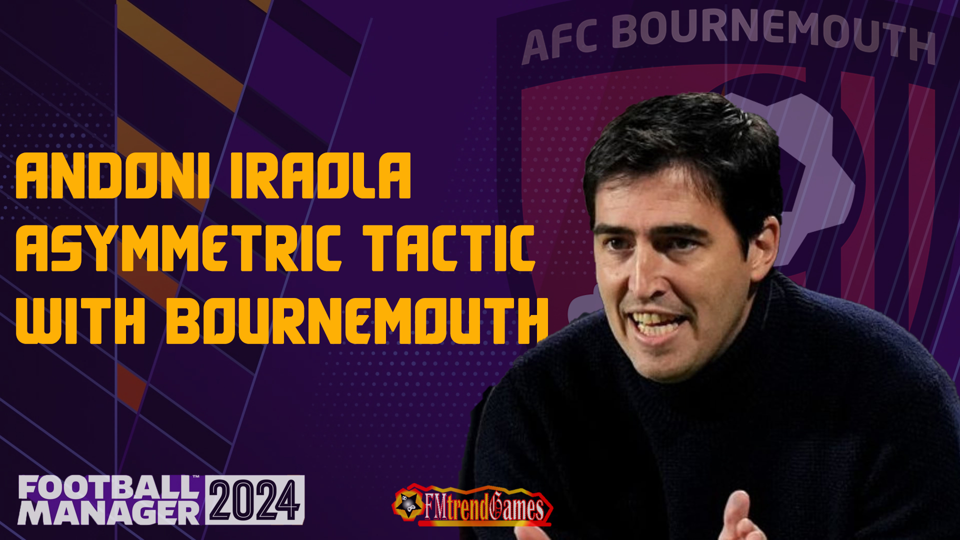 FM24 Andoni Iraola Asymmetric Tactic with Bournemouth