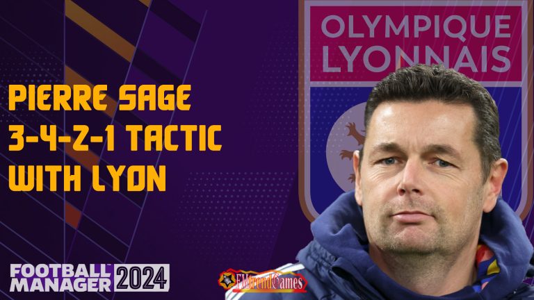 FM24 Pierre Sage 3-4-2-1 Asym Tactic with Lyon