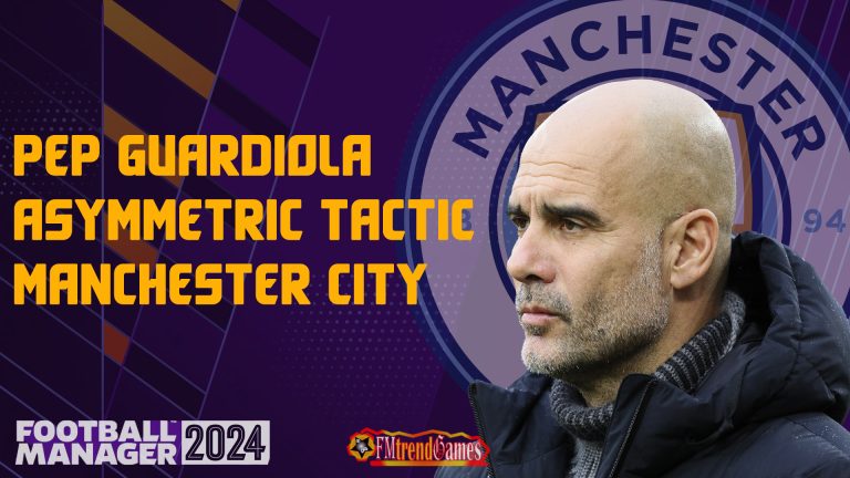 Pep Guardiola 4-1-4-1 Asymmetric Tactic with Manchester City in FM24