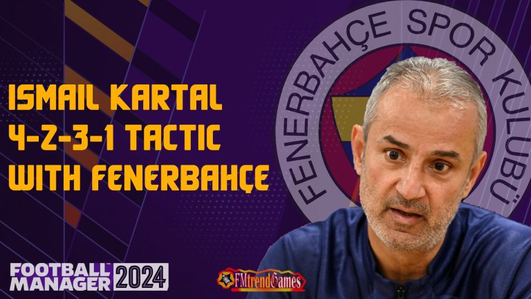 FM24 Ismail Kartal Tactic with Fenerbahçe S.K.