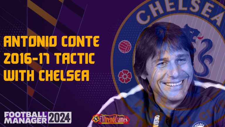 2016-2017 Antonio Conte with Chelsea Tactic | FM24