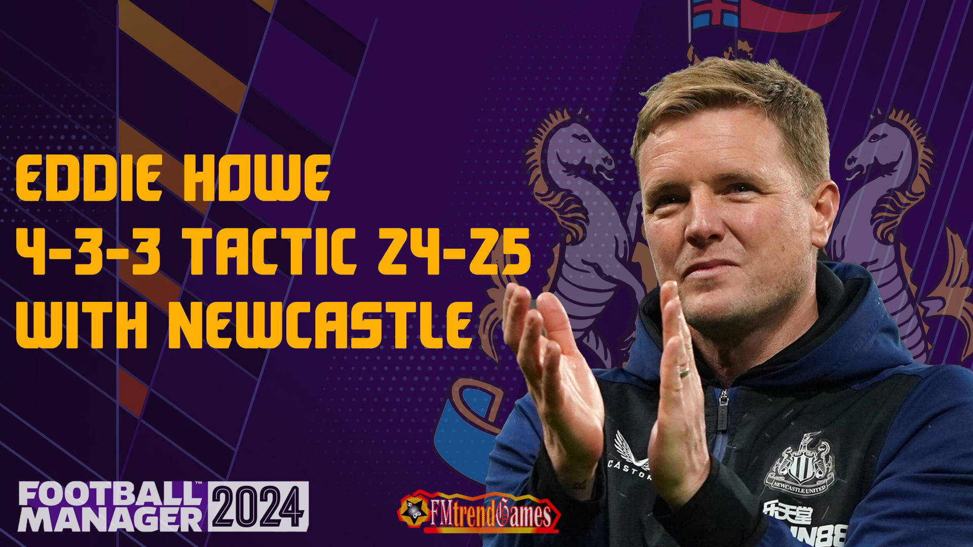 Eddie Howe 4-3-3 Tactic with Newcastle United 24-25 Season