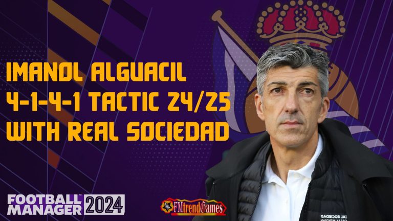 Imanol Alguacil 4-1-4-1 Tactic with Real Sociedad 24-25 | FM24