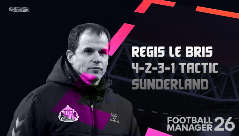 FM26 Regis Le Bris 4-2-3-1 Tactic with Sunderland