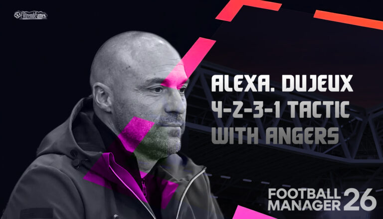 FM26 Alexandre Dujeux 4-2-3-1 Tactic with Angers SCO