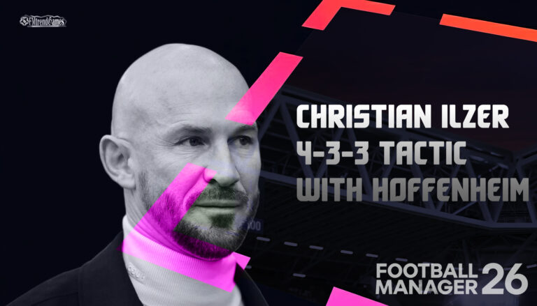FM26 Christian Ilzer 4-3-3 Tactic with TSG Hoffenheim