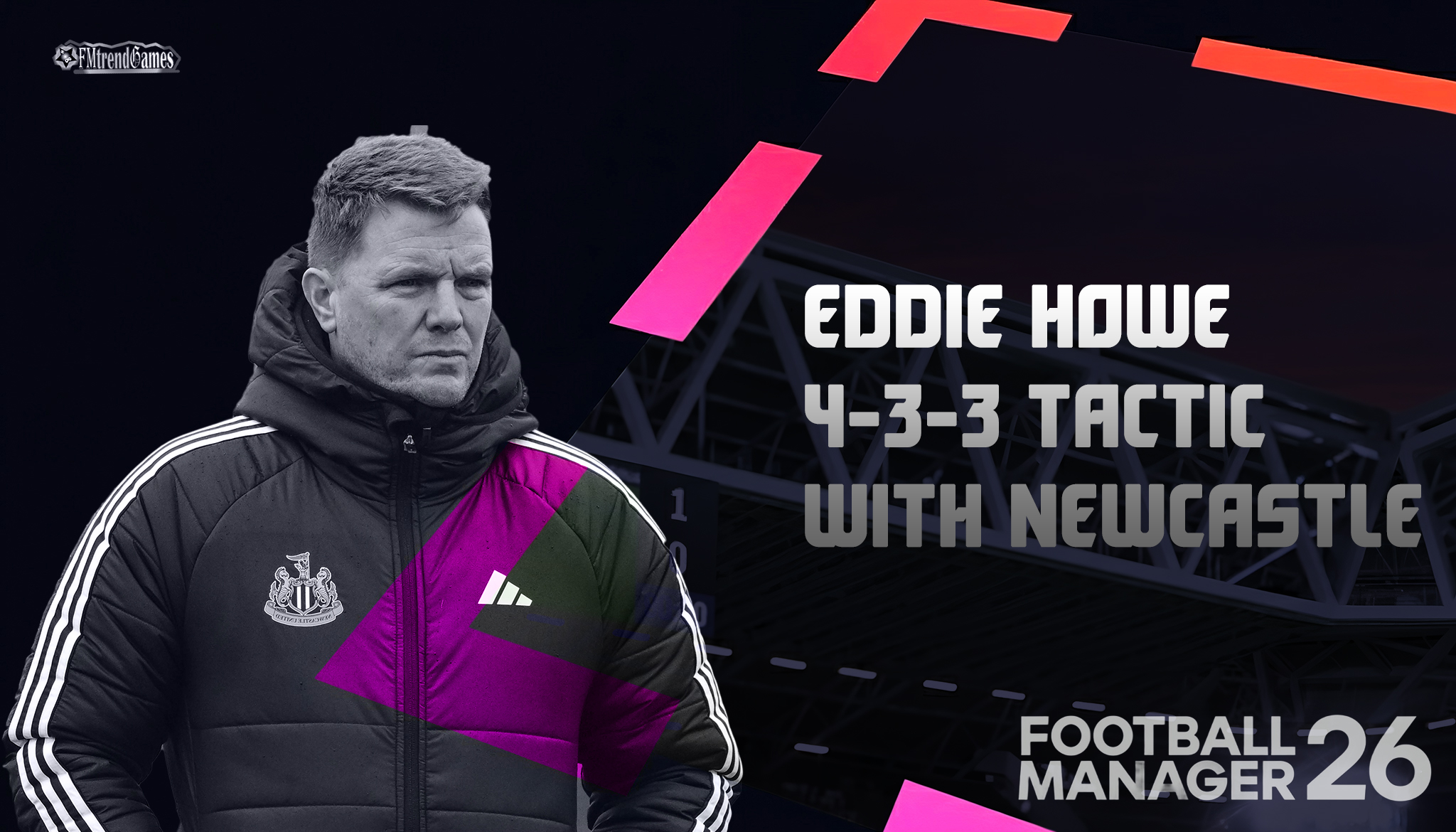FM26 Eddie Howe 4-3-3 Tactic with Newcastle United