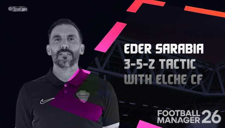 FM26 Eder Sarabia 3-5-2 Tactic with Elche CF