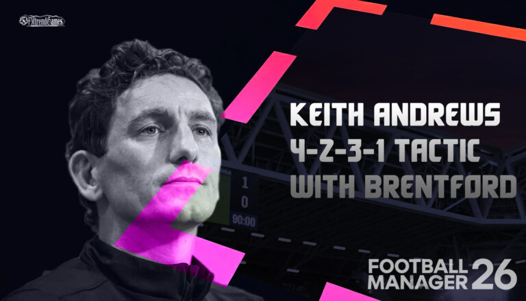 FM26 Keith Andrews 4-2-3-1 Tactic with Brentford FC